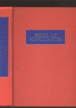 Item #31176 Heirs Of Hippocrates. Friends Of The University Of Iowa Libraries