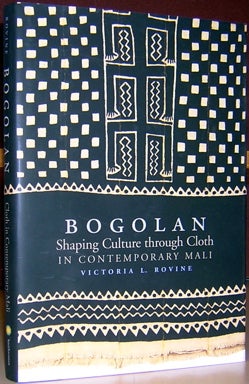 Item #32284 Bogolan: Shaping Culture through Cloth in Contemporary Mali. Victoria L. Rovine