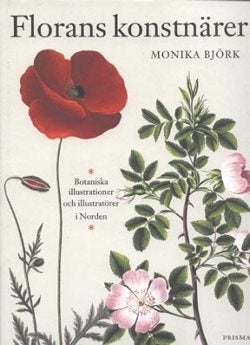 Item #32337 Florans konstnarer: Botaniska illustrationer och illustratorer i Norden. Monika Bjork