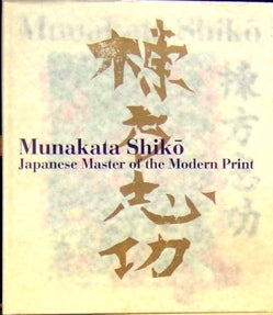 Item #33968 Munakata Shiko: Japanese Master of the Modern Print. Robert Singer, Kakeya Nobuho
