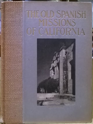 Item #4005300 The Old Spanish Missions of California: An Historical and Descriptive Sketch. Paul...