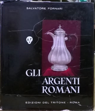 Item #4005340 Gli Argenti Romani. Salvatore Fornari