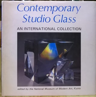 Item #4005347 Contemporary Studio Glass: An International Collection. Kyoto National Museum of...
