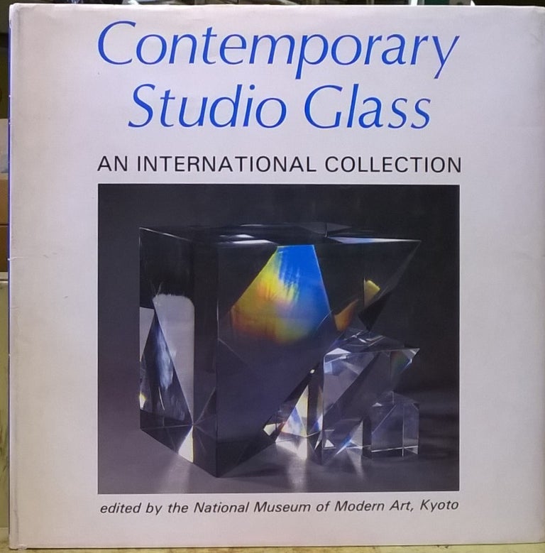 Item #4005347 Contemporary Studio Glass: An International Collection. Kyoto National Museum of Modern Art.