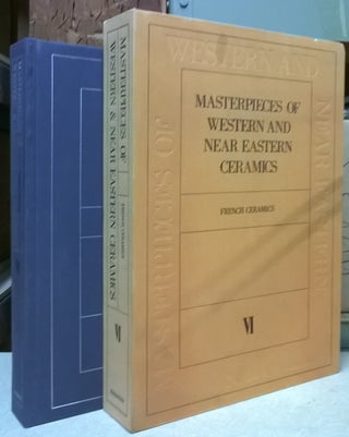Item #4005384 Masterpieces of Western and Near Eastern Ceramics, Volume VI: French Ceramics....