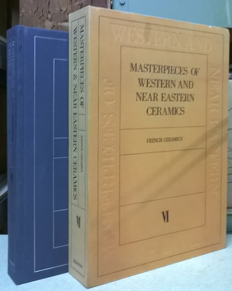 Item #4005384 Masterpieces of Western and Near Eastern Ceramics, Volume VI: French Ceramics. Henri-Pierre Fouresi.