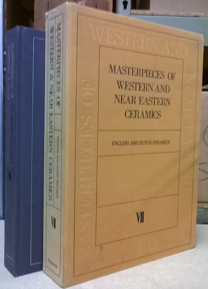 Item #4005385 Masterpieces of Western and Near Eastern Ceramis, Volume VII: English and Dutch Ceramics. Robert J. Charleston, D. F. Lunsingh Scheurleer.