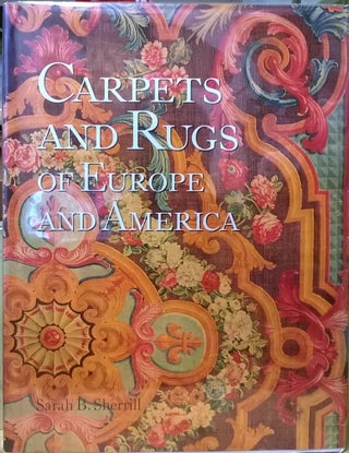 Item #4005441 Carpets and Rugs of Europe and America. Sarah B. Sherrill