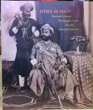 Item #4005460 Reverie and Reality : Nineteenth-Century Photographs of India from the Ehrenfeld...