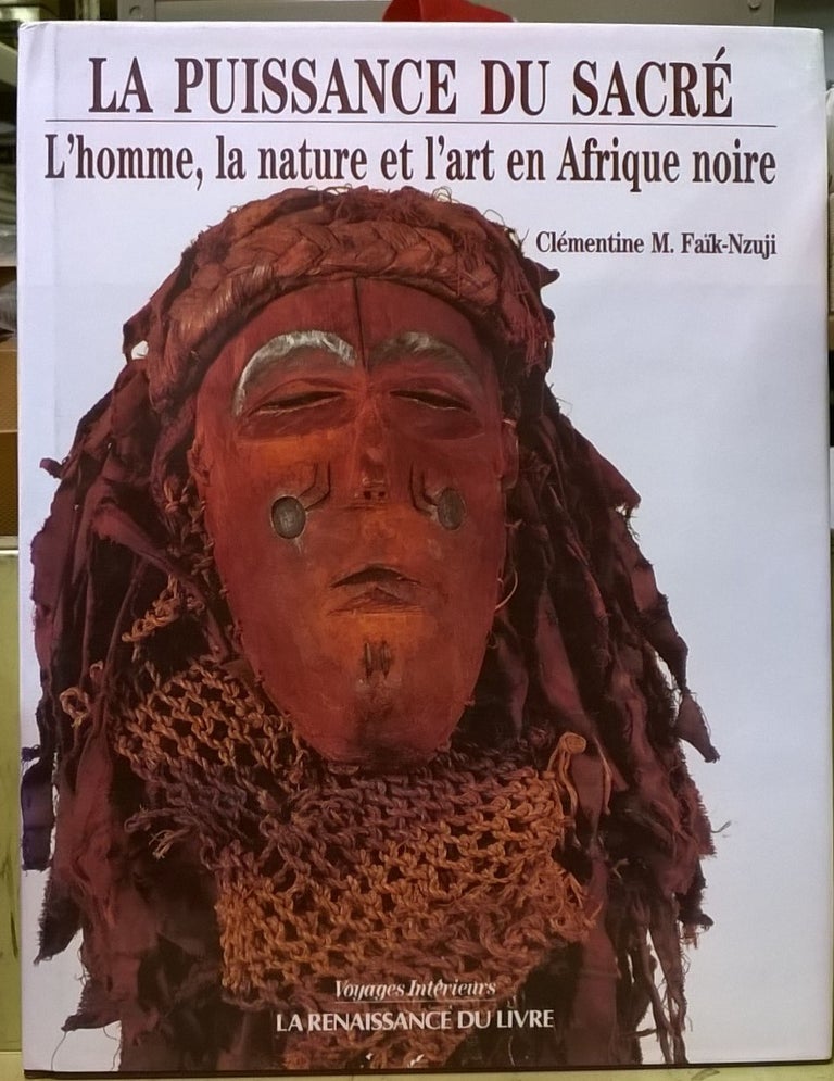 Item #4005490 La Puissance du Sacre: L'homme, la nature et l'art en Afrique noire. Clementine M. Faik-Nzuji.