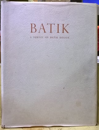 Item #4005505 Batik: A Survey of Batik Design. Alfred Steinmann