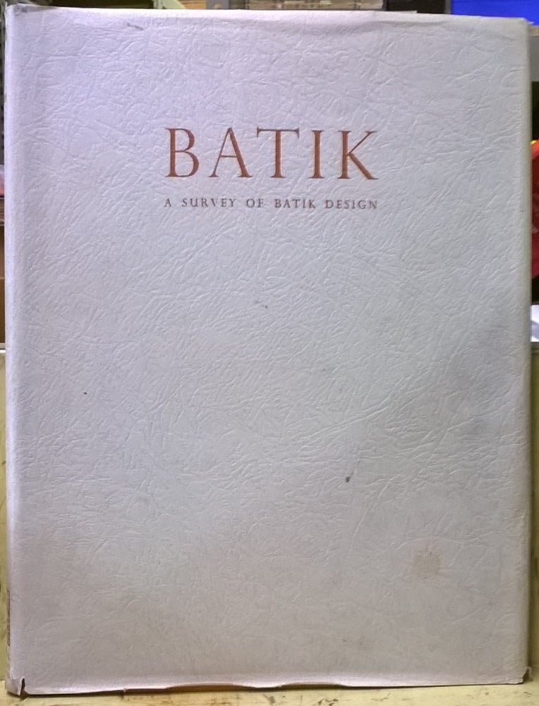 Item #4005505 Batik: A Survey of Batik Design. Alfred Steinmann.