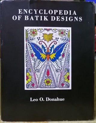 Item #4005506 Encyclopedia of Batik Designs. Leo O. Donahue