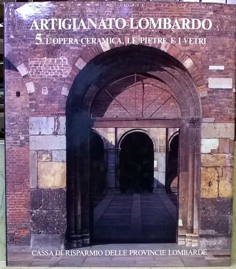 Item #4005520 Artingianato Lombardo 5: l'Opera Ceramica. le Pietre e i Vetri. Franco Saba, Enrico Cattano.