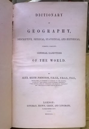 Dictionary of Geography, Descriptive, Physical, Statistical, and Historical, Forming a Complete General Gazetteer of the World