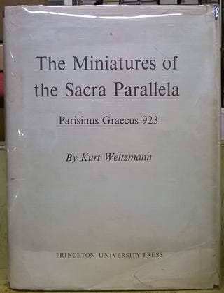Item #4005579 The Miniatures of the Sacra Parallela: Parisinus Graecus 923. Kurt Weitzmann