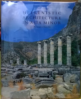 Item #4005609 Hellenistic Architecture in Asia Minor. James Steele