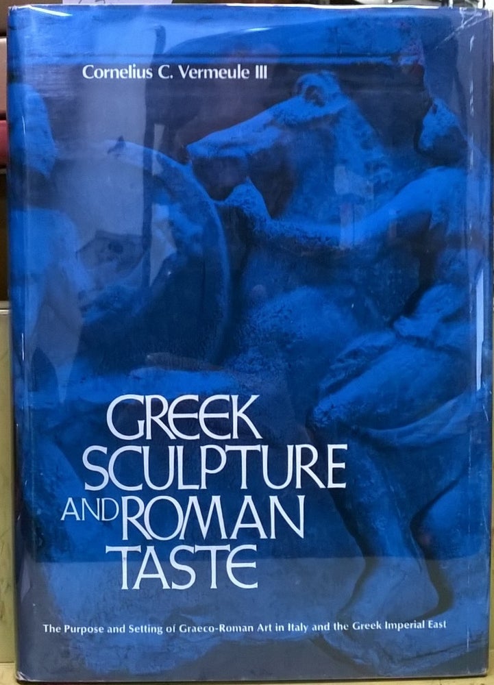 Item #4005621 Greek Sculpture and Roman Taste. Cornelius C. Vermeule III.