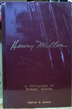 Item #4005626 Henry Miller: A Bibliography of Primary Sources. Shifreen, Jackson