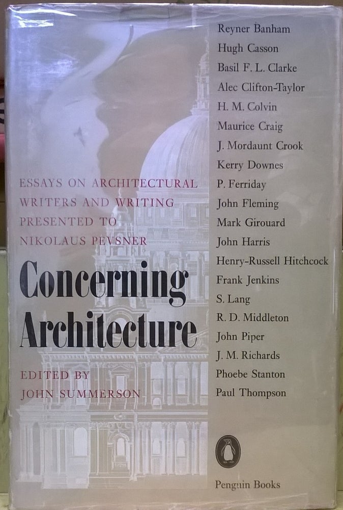 Item #4005658 Concerning Architecture: Essays on architectural Writers and Writing Presented to Nikolas Pavsner. John Summerson.
