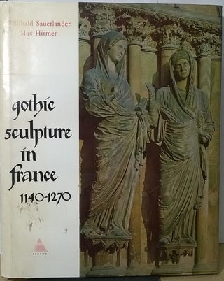 Item #4005830 Gothic Sculpture in France, 1140-1270. Willibald Sauerlander, Max Hirmer