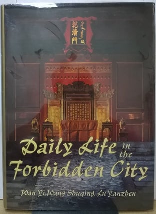 Item #4005907 Daily Life in the Forbidden City. Wan Yi, Wang Shuqing, Lu Yanzhen