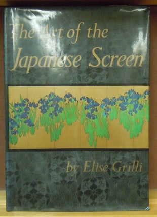 Item #4006042 The Art of the Japanese Screen. Elise Grilli