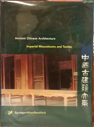 Item #4006074 Ancient Chinese Architecture: Imperial Mausoleums and Tombs. Wang Boyang