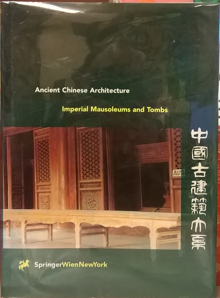 Item #4006074 Ancient Chinese Architecture: Imperial Mausoleums and Tombs. Wang Boyang.