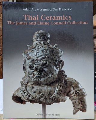 Item #4006166 Thai Ceramics: The James and Elaine Connell Collection. Asian Art Museum of San...