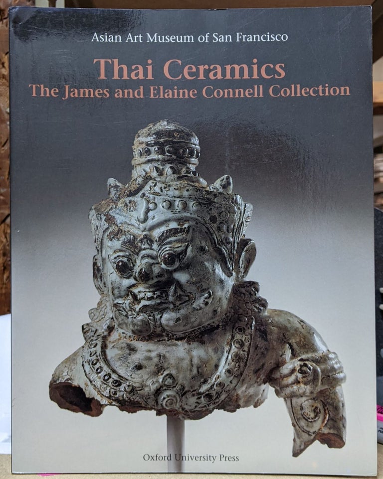 Item #4006166 Thai Ceramics: The James and Elaine Connell Collection. Asian Art Museum of San Francisco.