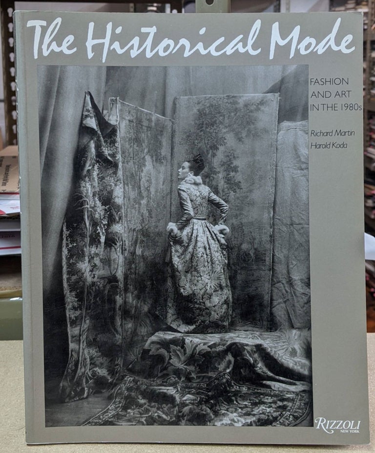 Item #4006244 The historical mode: Fashion and art in the 1980s. Richard Martin.