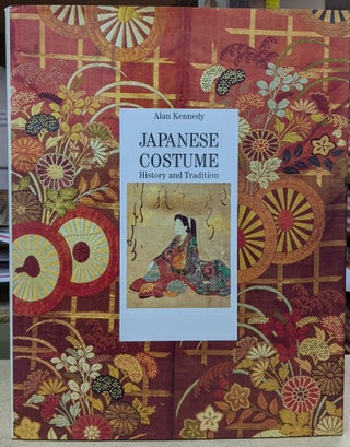 Item #4006251 Japanese Costume : History and Tradition. Alan Kennedy