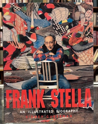 Item #4006336 Sidney Guberman. Frank Stella: An Illustrated Biography