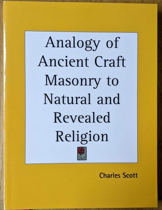 Item #4006380 Analogy of Ancient Craft Masonry to Natural and Revealed Religion. Charles Scott