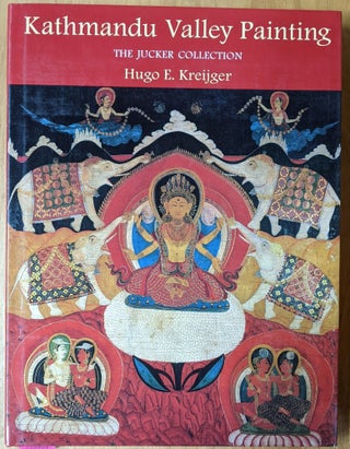 Item #4006409 Kathmandu Valley Painting: The Jucker Collections. Hugo E. Kreijger