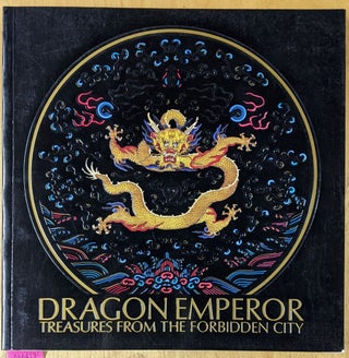 Item #4006413 Dragon Emperor: Treasures from the Forbidden City. Mae Anna Pang