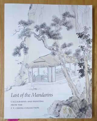 Item #4006422 Last of the Mandarins: Calligraphy and Painting from the F.Y. Chang Collections
