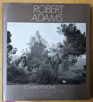 Item #4006461 To Make It Home: Photographs of the American West. Robert Adams