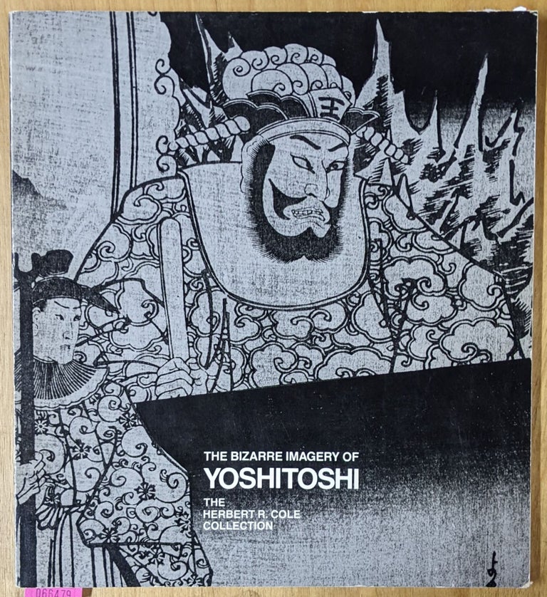 Item #4006479 The Bizarre Imagery of Yoshitoshi: The Herbert R. Cole Collections