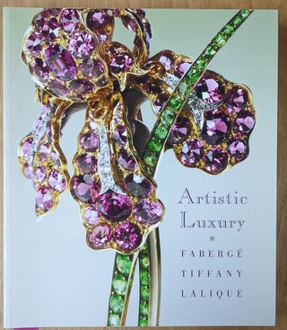 Item #4006492 Artistic Luxury: Faberge, Tiffany, Lalique. Stephen Harrison, Emmanual Ducamp,...