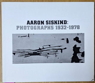 Item #4006526 Photographs 1932-1978. Aaron Siskind