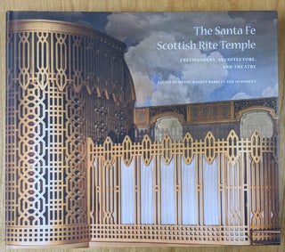 Item #4006584 The Santa Fe Scottish Rite Temple: Freemasonry, Architecture, and Theatre. Wendy...