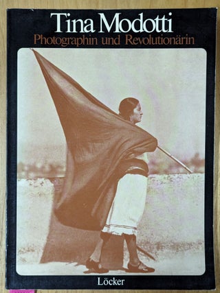 Item #4006641 Tina Modotti: Photographin und Revolutionarin. Maria Caronia, Vittorio Vidali,...