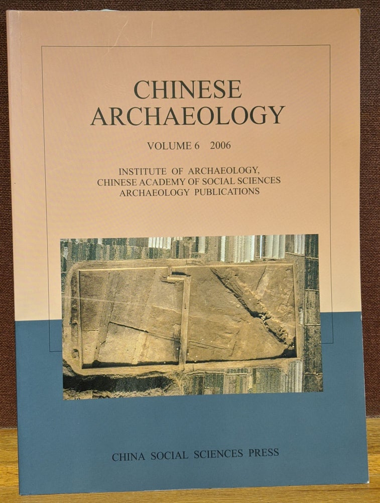 Item #4006665 Chinese Archaeology, Volume 6, 2006. Liu Qingzhu.