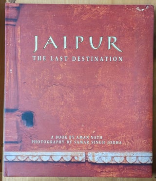 Item #4006719 Jaipur, The Last Destination. Aman Nath, Samar Singh Jodha