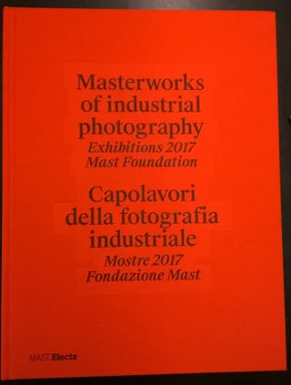 Item #4006731 Masterworks of Industrial Photography: Exhibitions 2017 Mast Foundation/Capolavori...