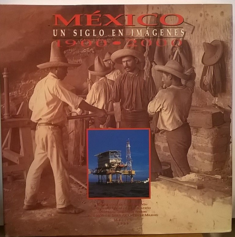 Item #4006739 Mexico: Un Siglo en Imagenes 1900-2000. Virginia Guedea Javier Garciadiego, Silvia Zavala, Elias Trabulse, Guadalupe Perez San Vicente, Andres Lira.