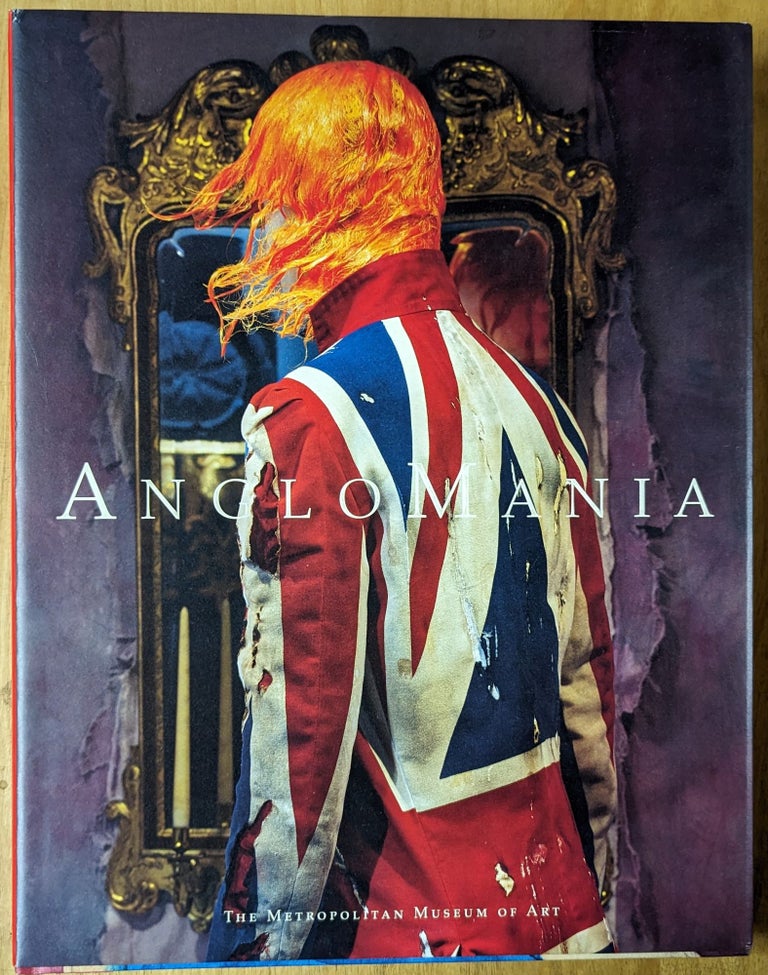 Item #4006869 Anglomania: Tradition and Transgression in British Fashion. Andrew Bolton.