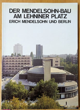 Item #4006879 Der Mendelsohn-Blau am Lehniner Platz: Erich Mendelsohn und Berlin. Erich Mendelsohn